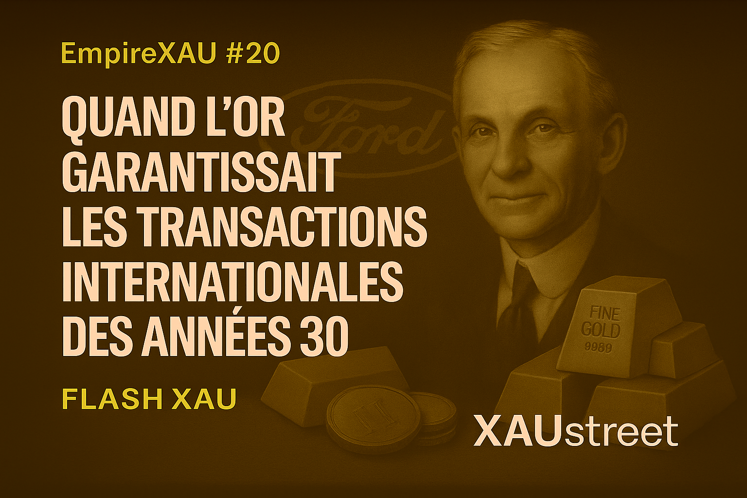 EmpireXAU Henry Ford or transactions années 30