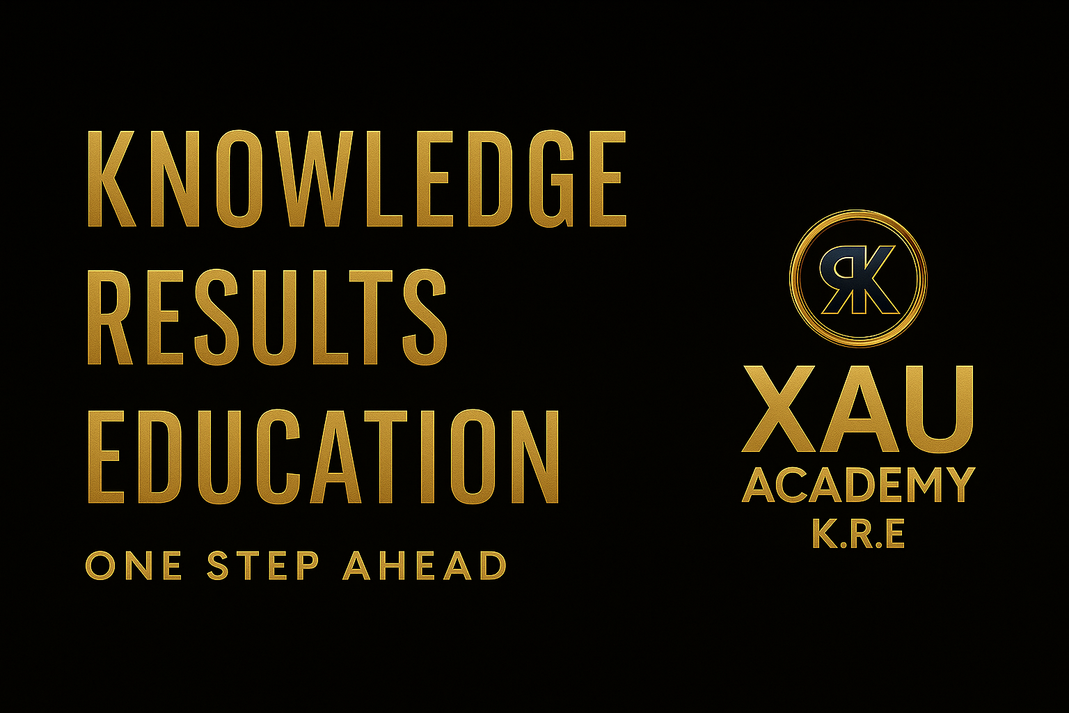 K.R.E en 3 mots – savoir, résultats, éducation via XAU Academy
